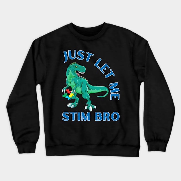 TREX JUST LET ME STIM BRO Crewneck Sweatshirt by Lolane